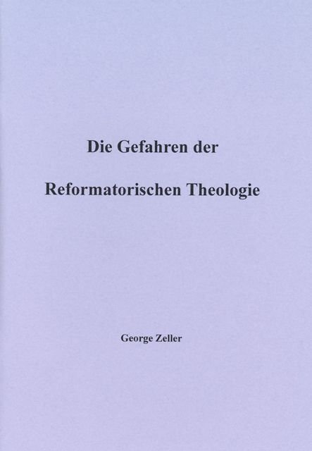 Die Gefahren der Reformatorischen Theologie